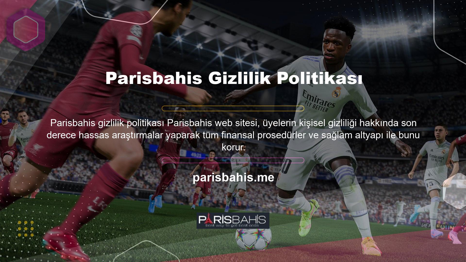 Parisbahis mevduat işlemleri yapan üyelerin, herhangi bir endişe duymadan işlem yapmaları gerekmektedir